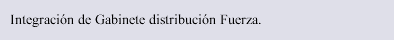 Integración de Gabinete distribución Fuerza.